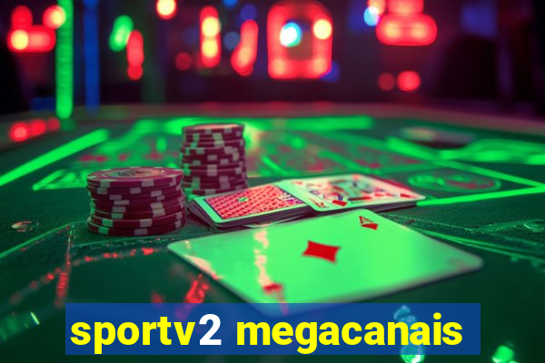 sportv2 megacanais